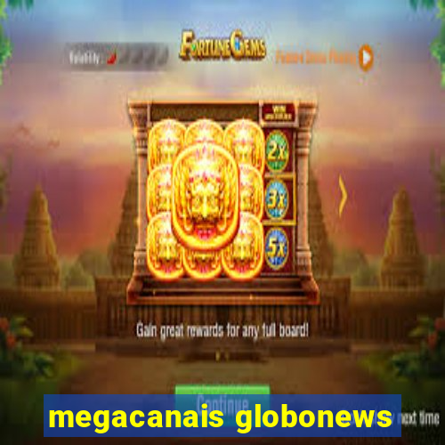 megacanais globonews